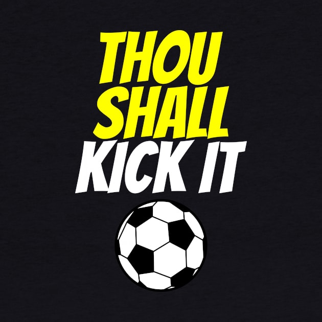 Thou Shall Kick It Soccer by machasting